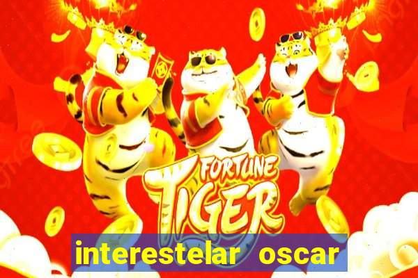 interestelar oscar interestelar quantos oscar